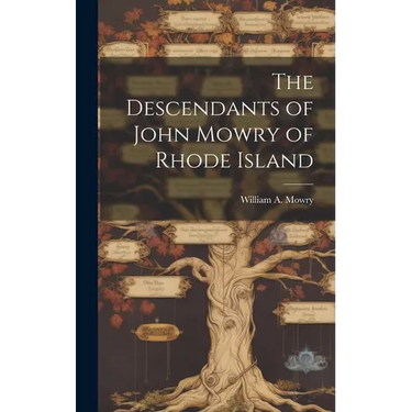 The Descendants of John Mowry of Rhode Island