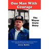 One Man With Courage: The Wayne Cryts Story