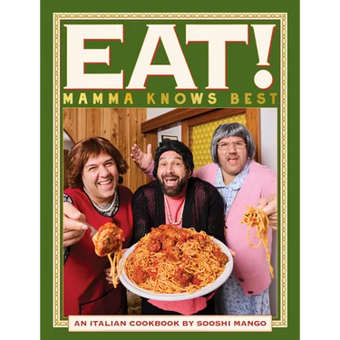 Eat! an Italian Cookbook by Sooshi Mango: Mamma Knows Best