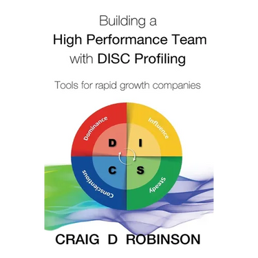 Building a High Performance Team with DISC Profiling: Tools for rapid growth companies