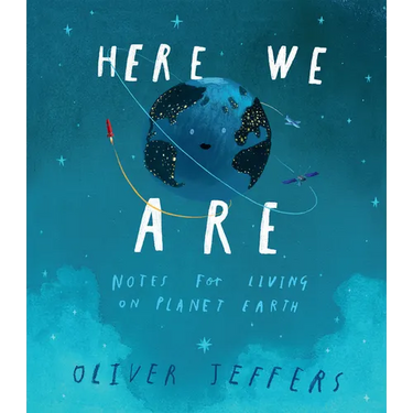 Here We Are: Notes for Living on Planet Earth