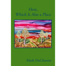 Here, Which Is Also a Place