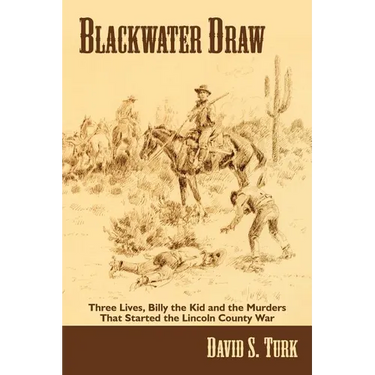 Blackwater Draw: Three Lives, Billy the Kid, and the Murders That Started the Lincoln County War