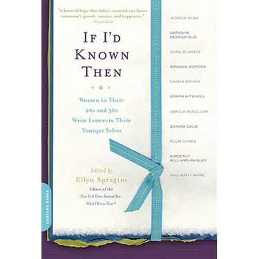 If I'd Known Then: Women in Their 20s and 30s Write Letters to Their Younger Selves
