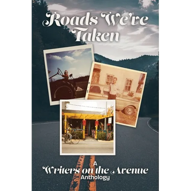 Roads We've Taken: A Writers on the Avenue Anthology