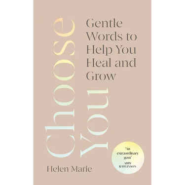 Choose You: Gentle Words to Help You Heal and Grow