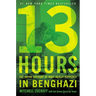 13 Hours: The Inside Account of What Really Happened in Benghazi