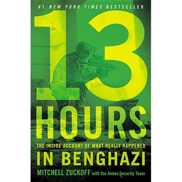 13 Hours: The Inside Account of What Really Happened in Benghazi