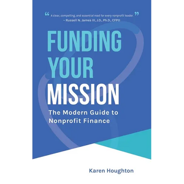 Funding Your Mission: The Modern Guide to Nonprofit Finance