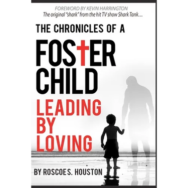 Leading By Loving: Chronicles Of A Foster Child
