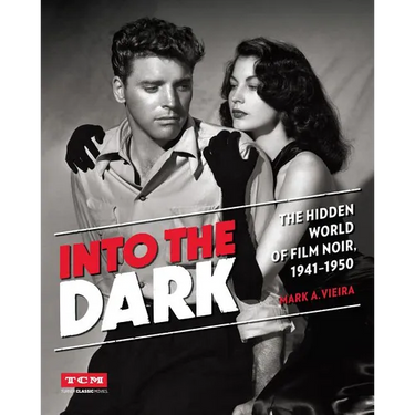 Into the Dark: The Hidden World of Film Noir, 1941-1950