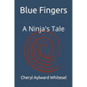 Blue Fingers: A Ninja's Tale