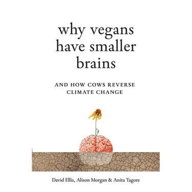 Why Vegans Have Smaller Brains: And How Cows Reverse Climate Change