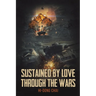 Sustained by Love Through the Wars