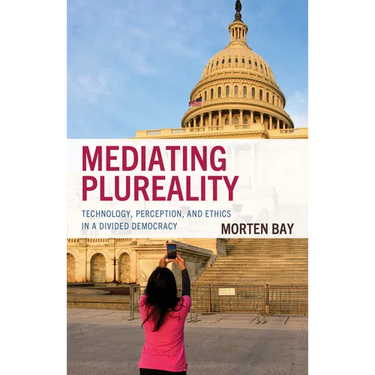 Mediating Plureality: Technology, Perception, and Ethics in a Divided Democracy
