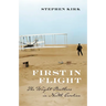 First in Flight: The Wright Brothers in North Carolina