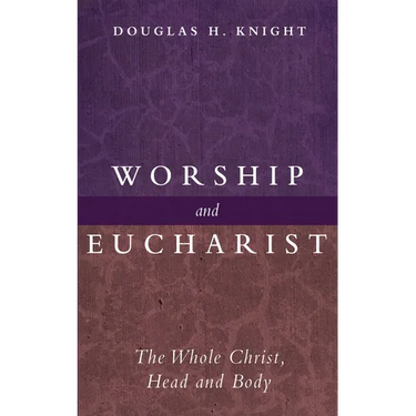 Worship and Eucharist: The Whole Christ, Head and Body