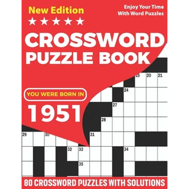 You Were Born In 1951: Crossword Puzzle Book: Adults Crossword Puzzle Logic Game Book For Seniors Men Women And All Puzzle Fans Who Were Born