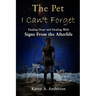 The Pet I Can't Forget: Finding Hope and Healing With Signs From the Afterlife