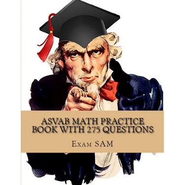 ASVAB Math Practice Book with 275 Questions: 5 Arithmetic Reasoning and 5 Mathematics Knowledge Practice Tests with Math Review and Workbook for the A
