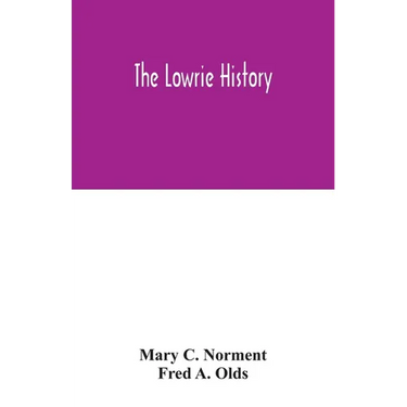 The Lowrie history: as acted in part by Henry Berry Lowrie, the great North Carolina bandit, with biographical sketch of his associates