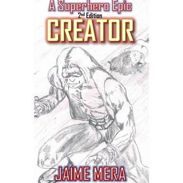 Creator, A Superhero Epic 2nd Edition