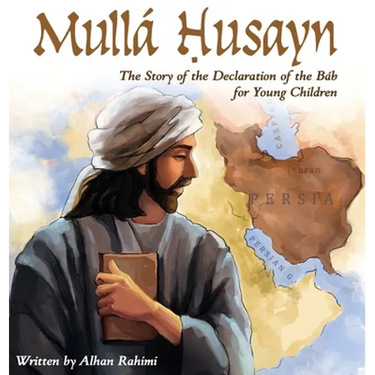 Mullá Husayn: The Story of the Declaration of the Báb for Young Children