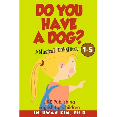 Do You Have a Dog? Musical Dialogues: English for Children Picture Book 1-5