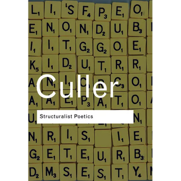Structuralist Poetics: Structuralism, Linguistics and the Study of Literature