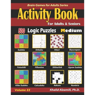 Activity Book for Adults & Seniors: 500 Medium Logic Puzzles (Sudoku - Fillomino - Kakuro - Futoshiki - Hitori - Slitherlink - Killer Sudoku - Calcudo