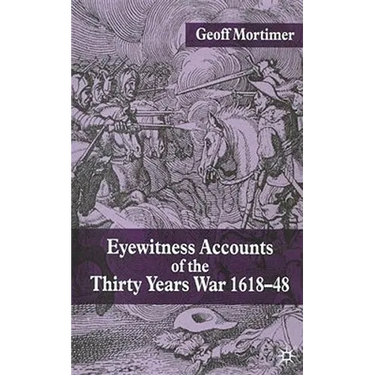 Eyewitness Accounts of the Thirty Years War 1618-48