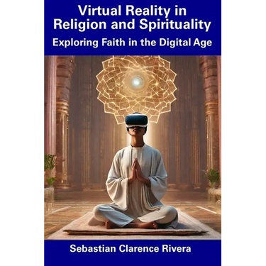 Virtual Reality in Religion and Spirituality: Exploring Faith in the Digital Age