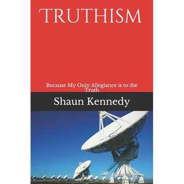 Truthism: Because My Only Allegiance is to the Truth