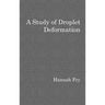 A study of droplet deformation