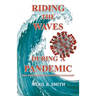 Riding The Waves During A Pandemic: Will Your Family Survive Shelter in Place Again?