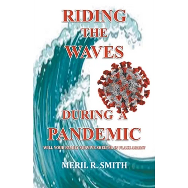 Riding The Waves During A Pandemic: Will Your Family Survive Shelter in Place Again?