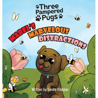 Three Pampered Pugs Mabel's Marvelous Distractions: Mabel's Marvelous Distractions