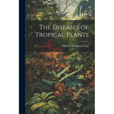 The Diseases of Tropical Plants