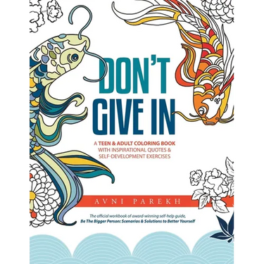 Don't Give In: A Teen & Adult Coloring Book With Inspirational Quotes & Self-Development Exercises