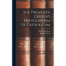 The Twentieth Century Encyclopedia Of Catholicism