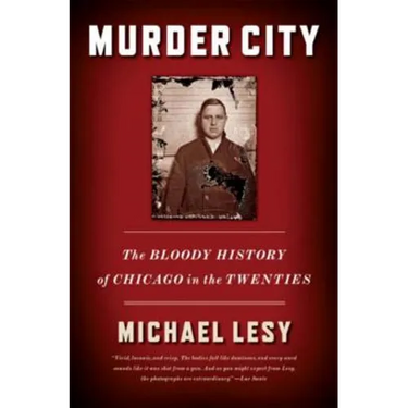 Murder City: The Bloody History of Chicago in the Twenties