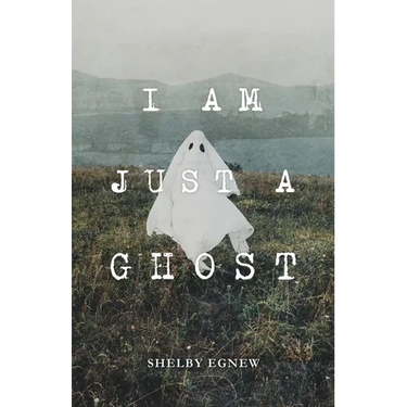 I Am Just A Ghost