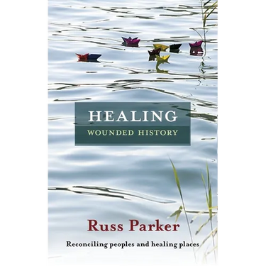 Healing Wounded History: Reconciling Peoples and Healing Places