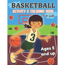 Basketball Activity and Coloring Book for kids Ages 5 and up: Fun for boys and girls, Preschool, Kindergarten