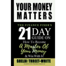 Your Money Matters: The Finance Fixer's 21 Day Guide on How to Become A Master of Your Money & Win With It!