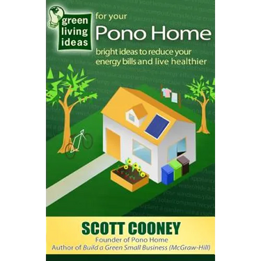 Green Living Ideas for Your Pono Home: Bright Ideas to Reduce Your Energy Bills and Live Healthier