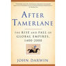After Tamerlane: The Rise and Fall of Global Empires, 1400-2000