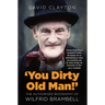 'You Dirty Old Man!': The Authorized Biography of Wilfrid Brambell