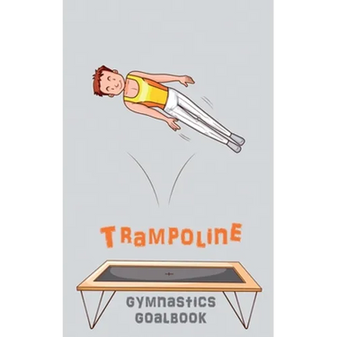 Trampoline Gymnastics Goalbook #15: Competitive Trampolining: Junior boys