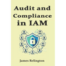 Audit and Compliance in IAM: Sox, Gdpr, Hipaa, Nist, ISO 27001